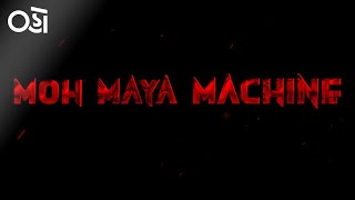 Moh Maya Machine